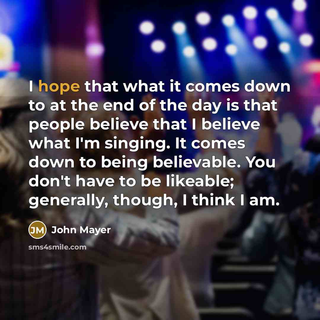 “I hope that what it comes down to at the…” quote by John Mayer