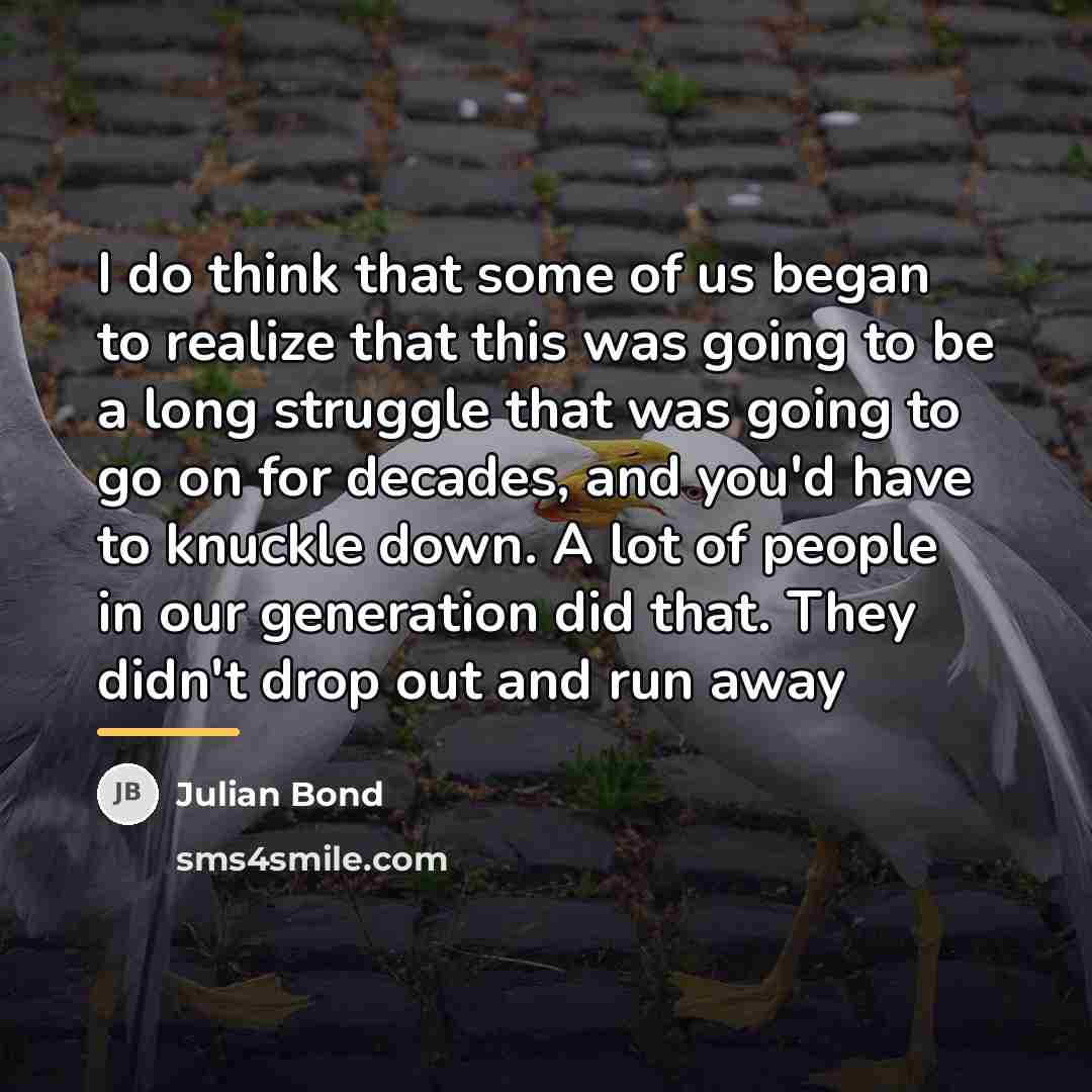 “I do think that some of us began to realize…” quote by Julian Bond