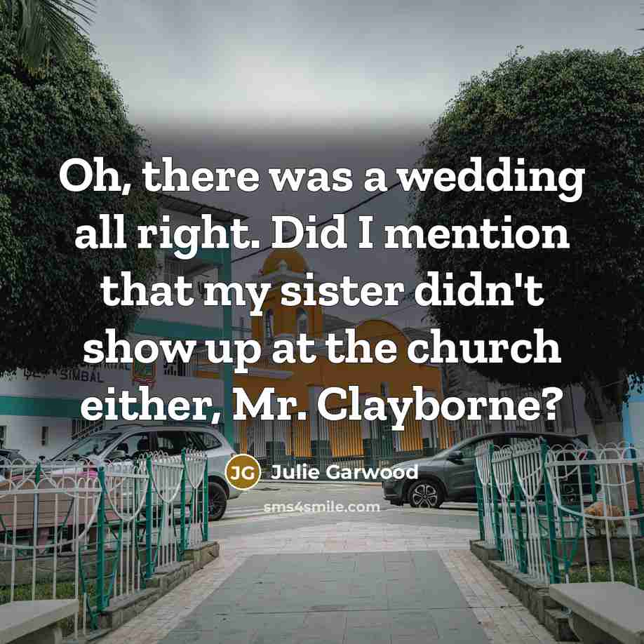 “Oh, there was a wedding all right. Did I mention…” quote by Julie Garwood