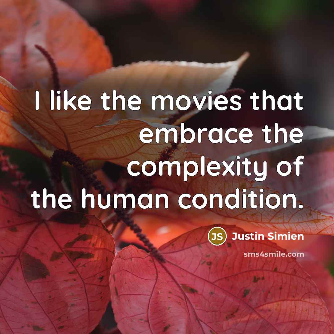 “I like the movies that embrace the complexity of the…” quote by Justin Simien