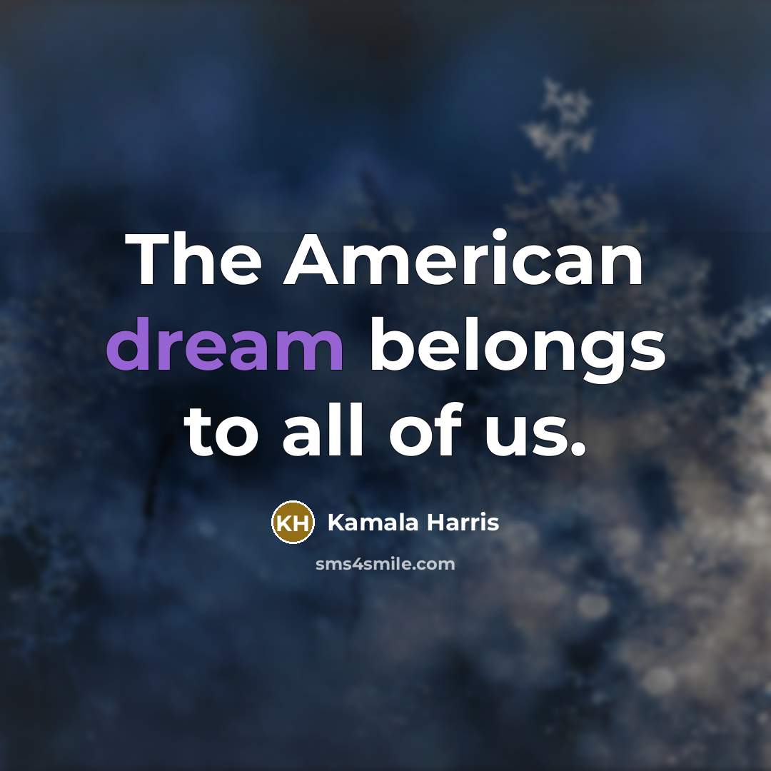 “The American dream belongs to all of us.…” quote by Kamala Harris