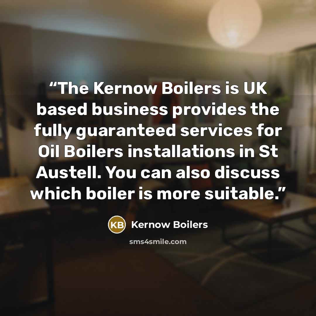 “The Kernow Boilers is UK based business provides the fully guaranteed services for Oil Boilers installations in St Austell. You can also discuss which boiler is more suitable.” quote by Kernow Boilers