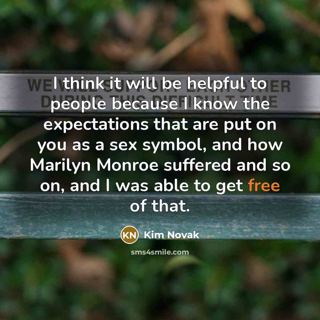 “I think it will be helpful to people because I…” quote by Kim Novak