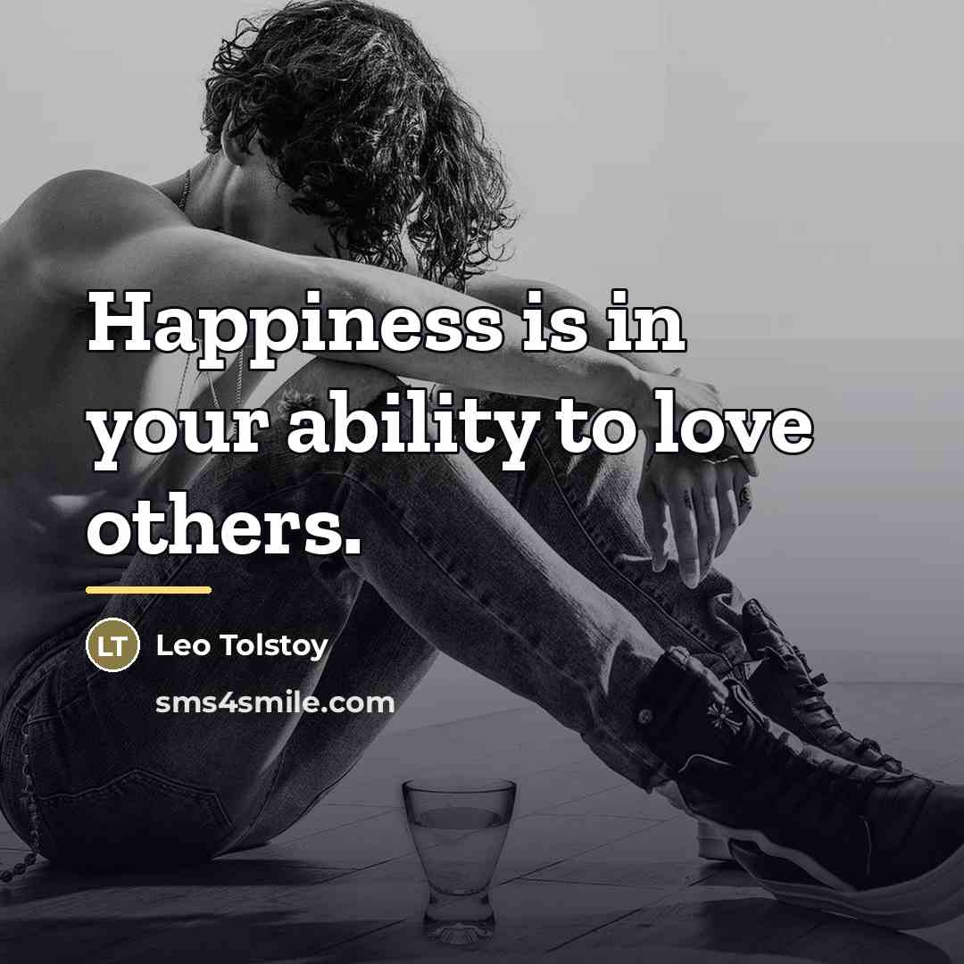 “Happiness is in your ability to love others.…” quote by Leo Tolstoy