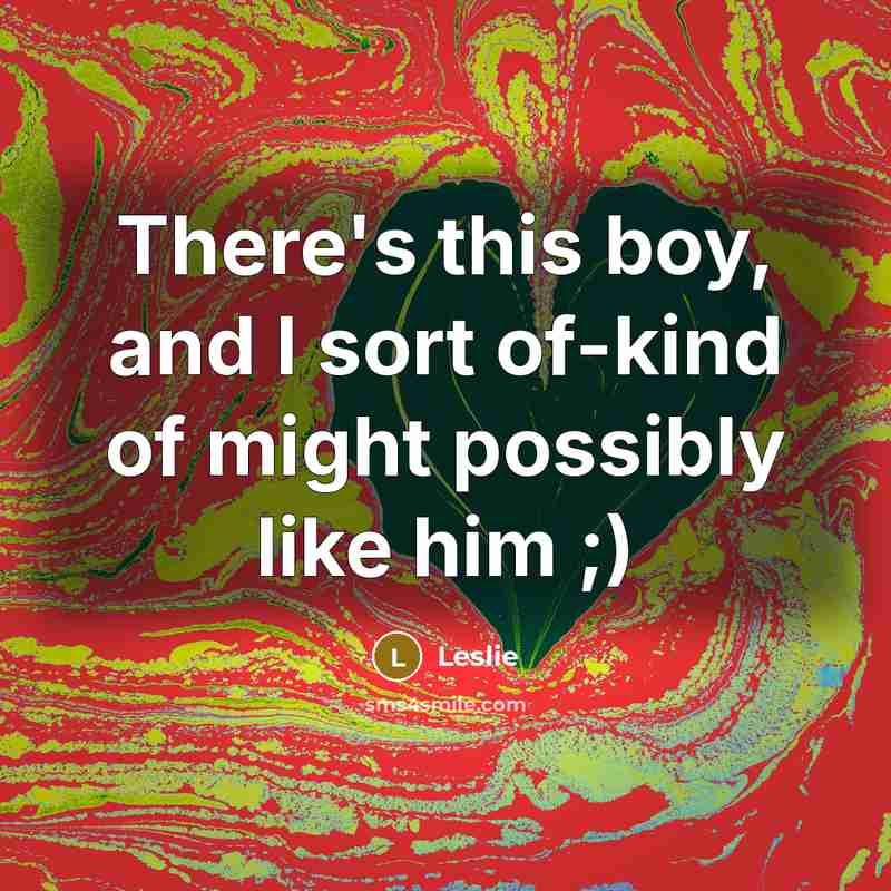 “There's this boy, and I sort of-kind of might possibly…” quote by Leslie