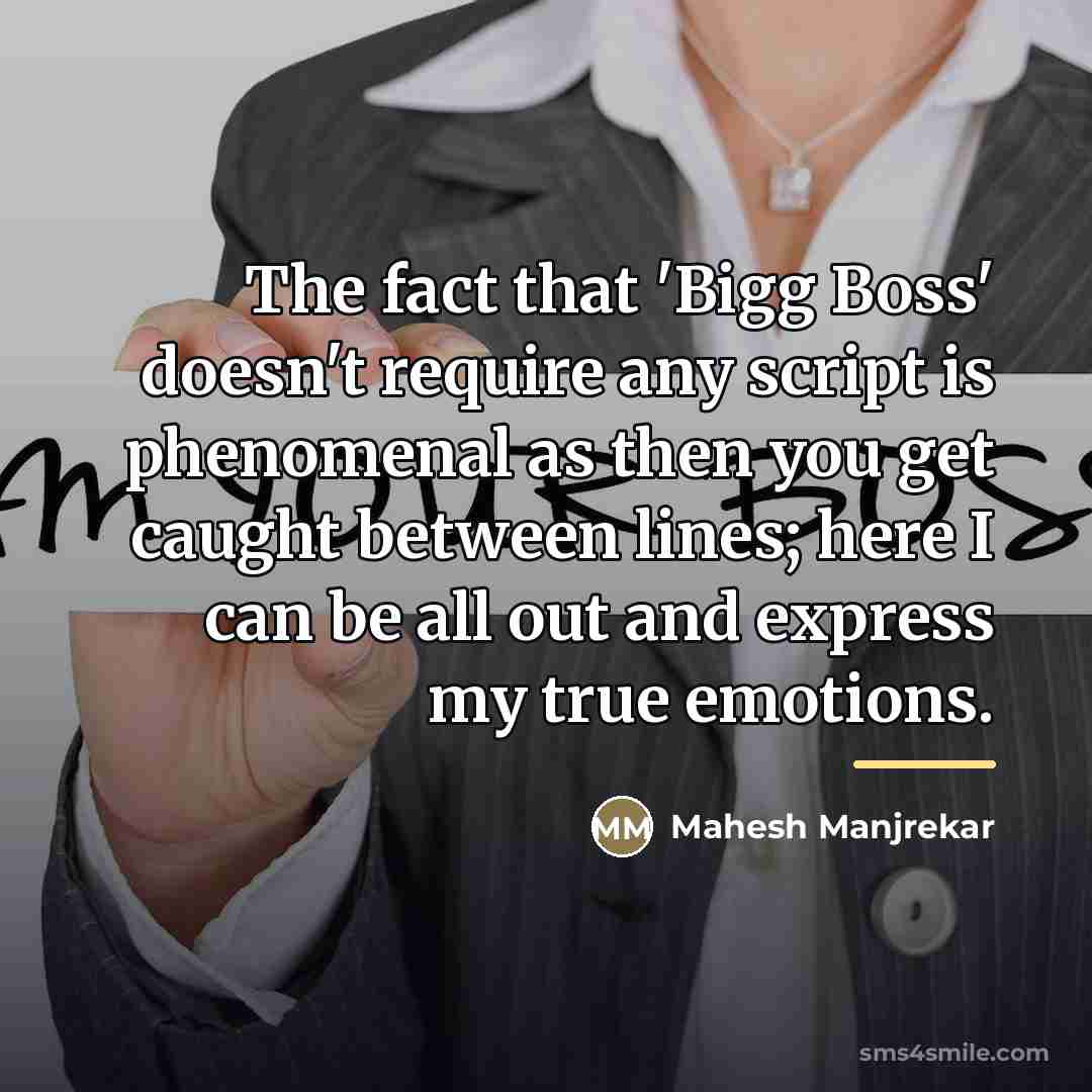 “The fact that 'Bigg Boss' doesn't require any script is…” quote by Mahesh Manjrekar