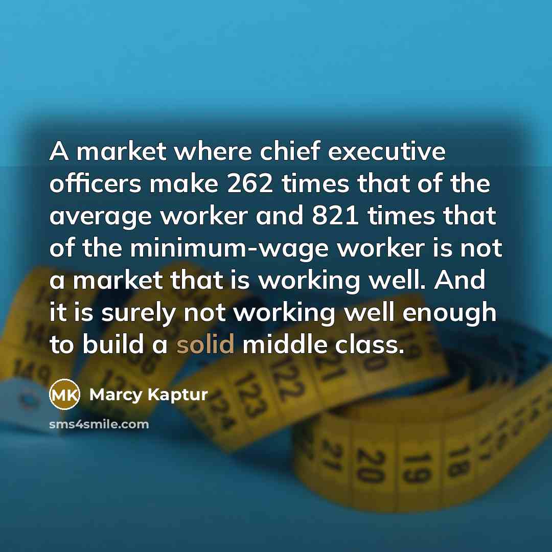 “A market where chief executive officers make 262 times that…” quote by Marcy Kaptur