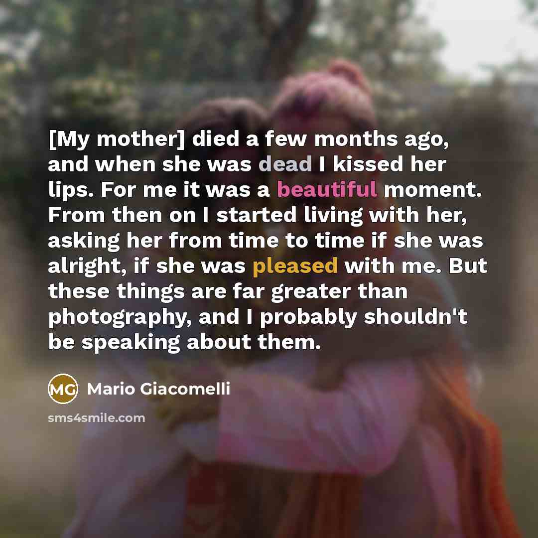 “[My mother] died a few months ago, and when she…” quote by Mario Giacomelli