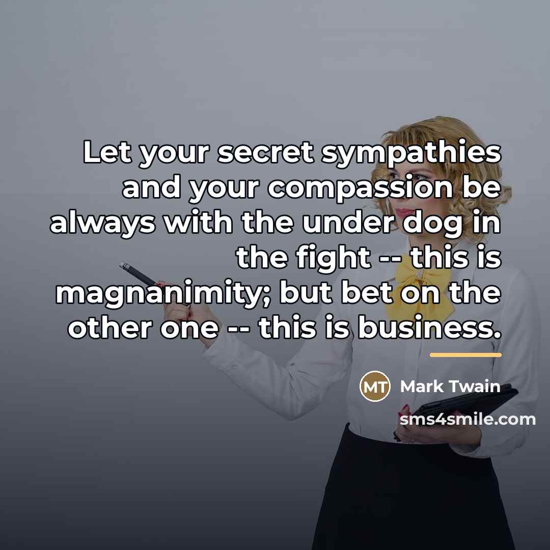 “Let your secret sympathies and your compassion be always with…” quote by Mark Twain