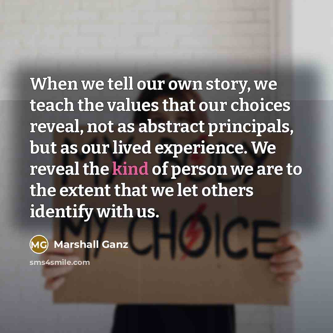 “When we tell our own story, we teach the values…” quote by Marshall Ganz