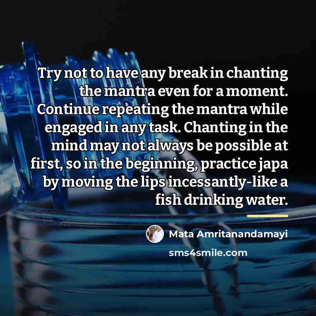 “Try not to have any break in chanting the mantra…” quote by Mata Amritanandamayi