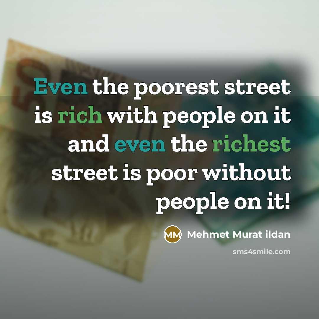“Even the poorest street is rich with people on it…” quote by Mehmet Murat Ildan