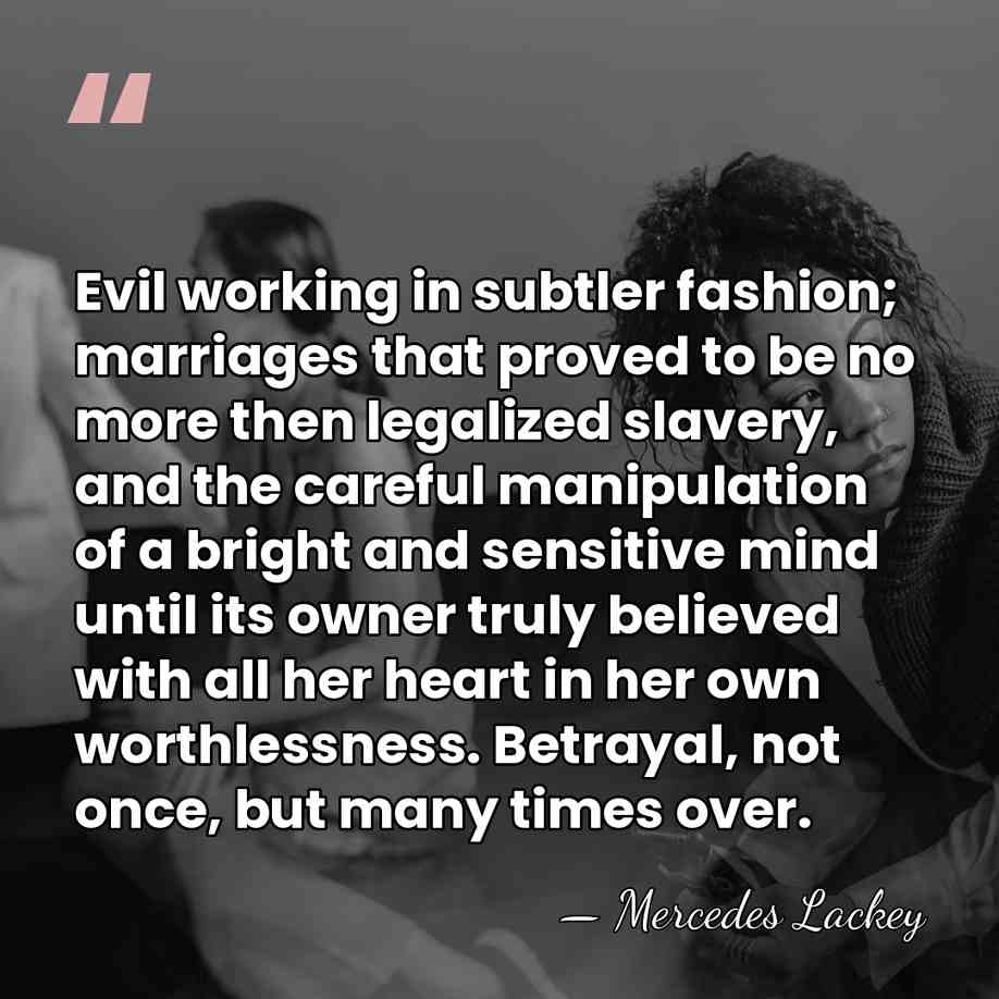 Evil working in subtler fashion; marriages that proved to be no more&hellip; - Mercedes Lackey