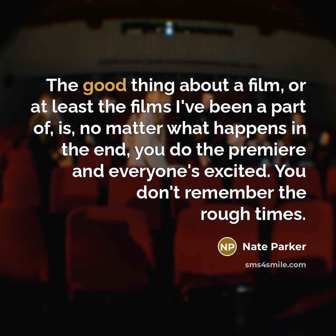 “The good thing about a film, or at least the…” quote by Nate Parker