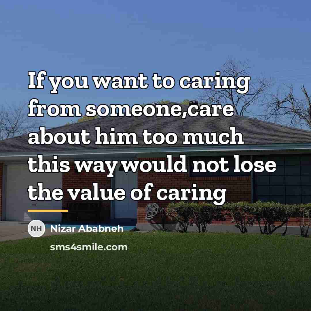 “If you want to caring from someone,care about him too…” quote by Nizar Ababneh