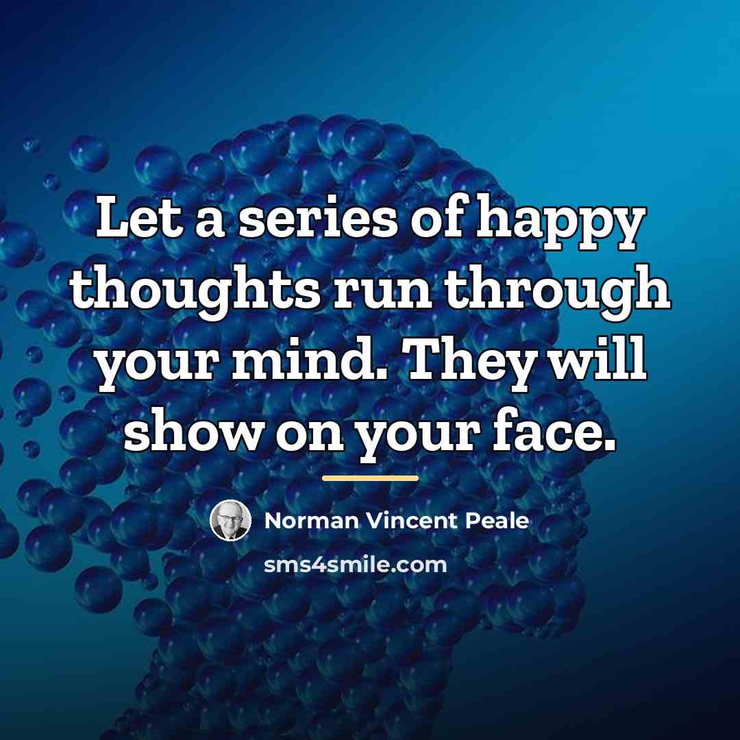 “Let a series of happy thoughts run through your mind.…” quote by Norman Vincent Peale