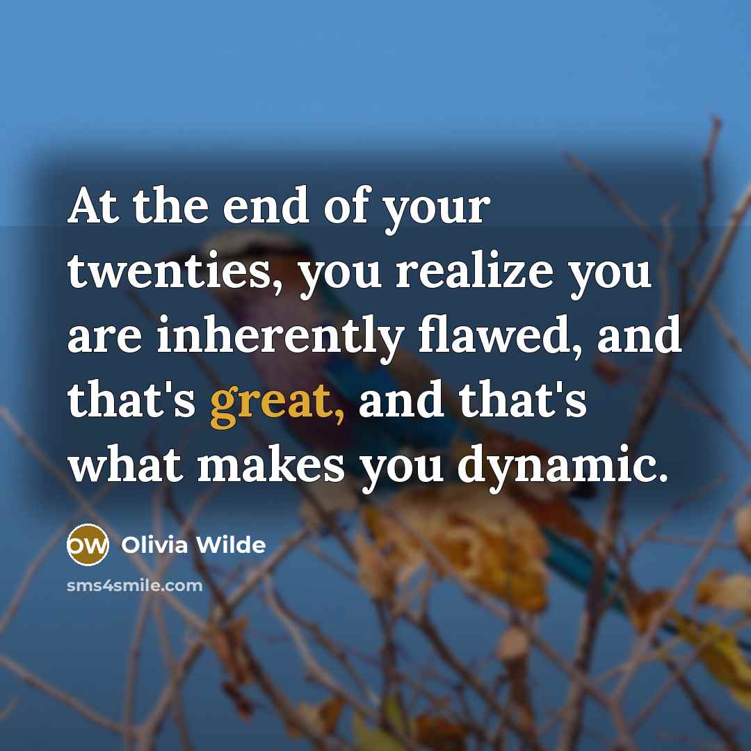 “At the end of your twenties, you realize you are…” quote by Olivia Wilde