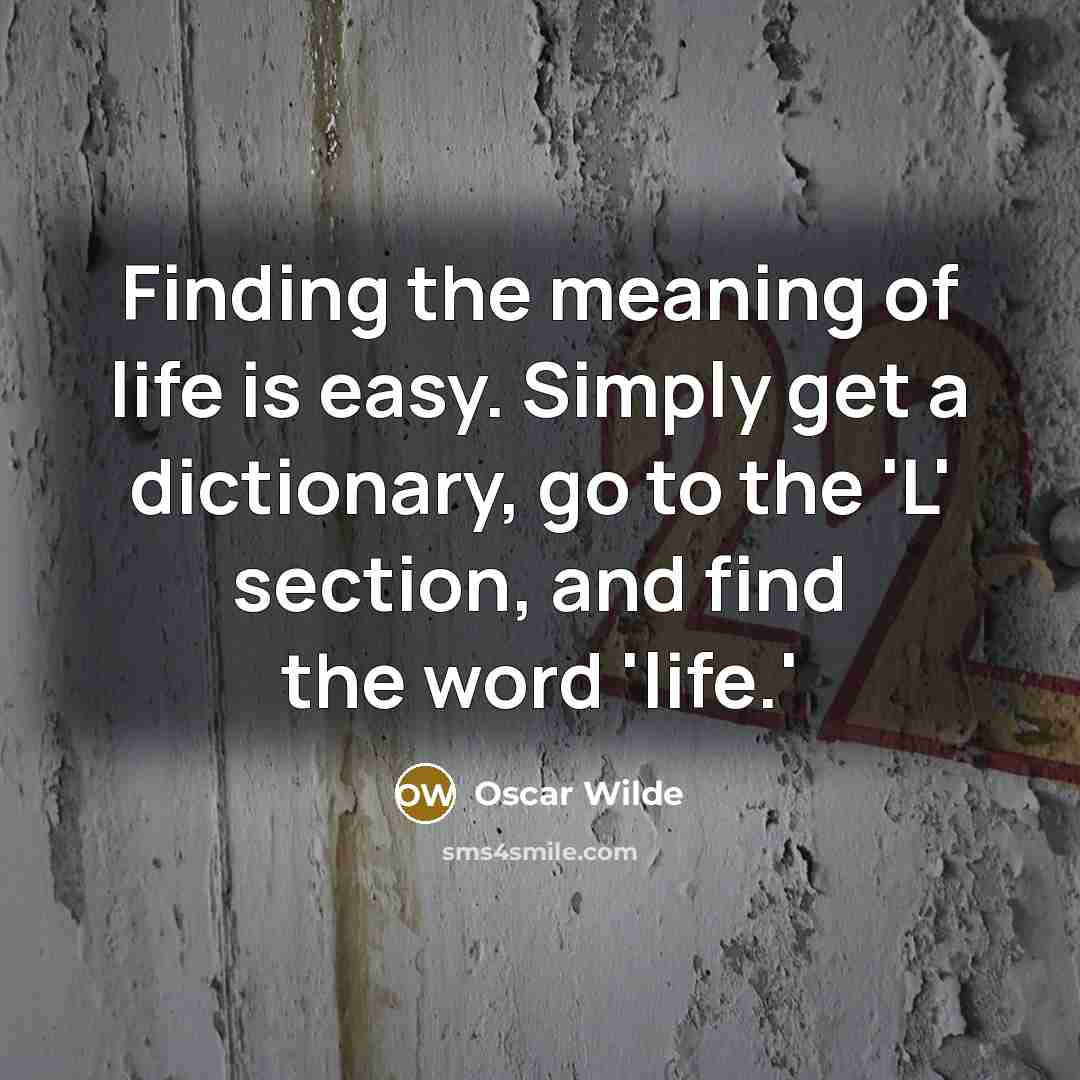 “Finding the meaning of life is easy. Simply get a…” quote by Oscar Wilde