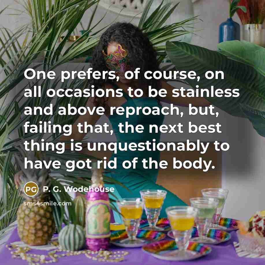 “One prefers, of course, on all occasions to be stainless…” quote by P. G. Wodehouse