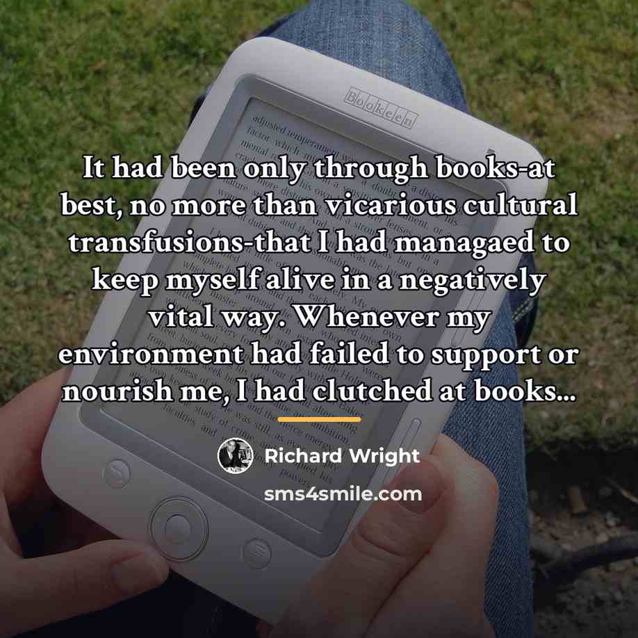 “It had been only through books-at best, no more than…” quote by Richard Wright