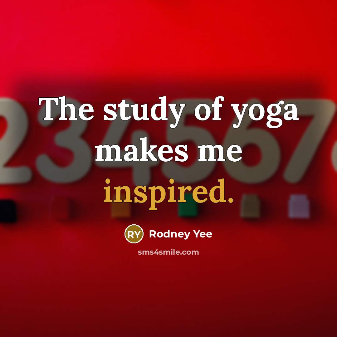 “The study of yoga makes me inspired.…” quote by Rodney Yee