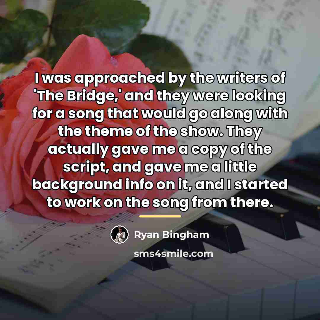 “I was approached by the writers of 'The Bridge,' and…” quote by Ryan Bingham