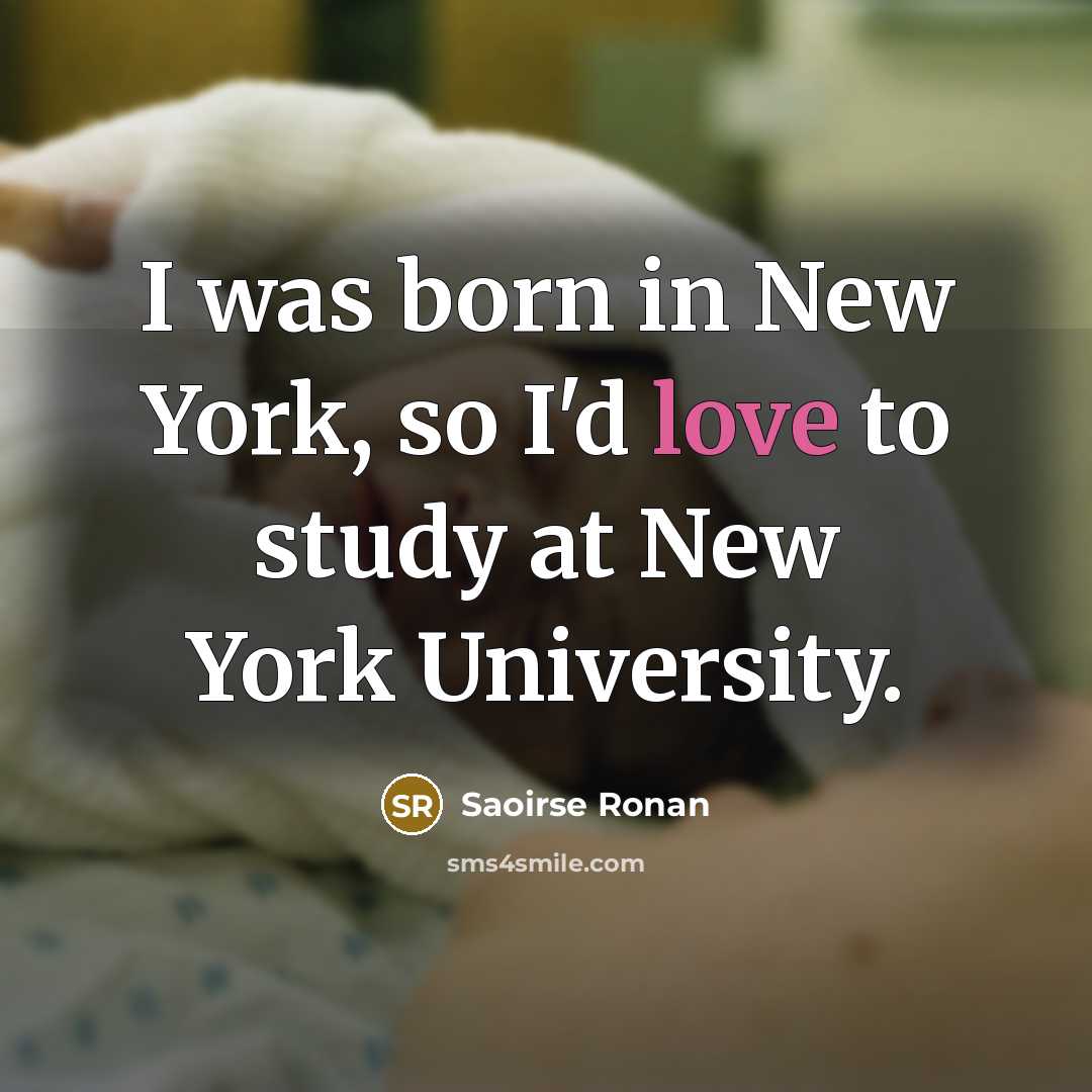 “I was born in New York, so I'd love to…” quote by Saoirse Ronan