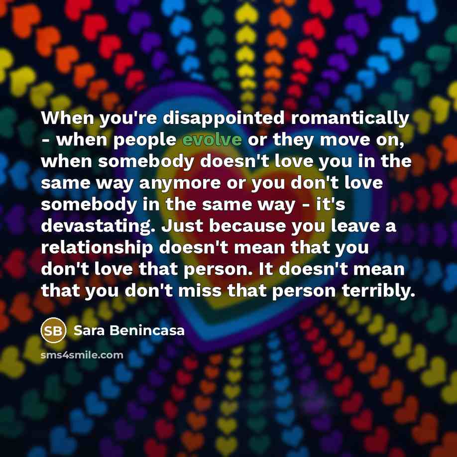“When you're disappointed romantically - when people evolve or they…” quote by Sara Benincasa