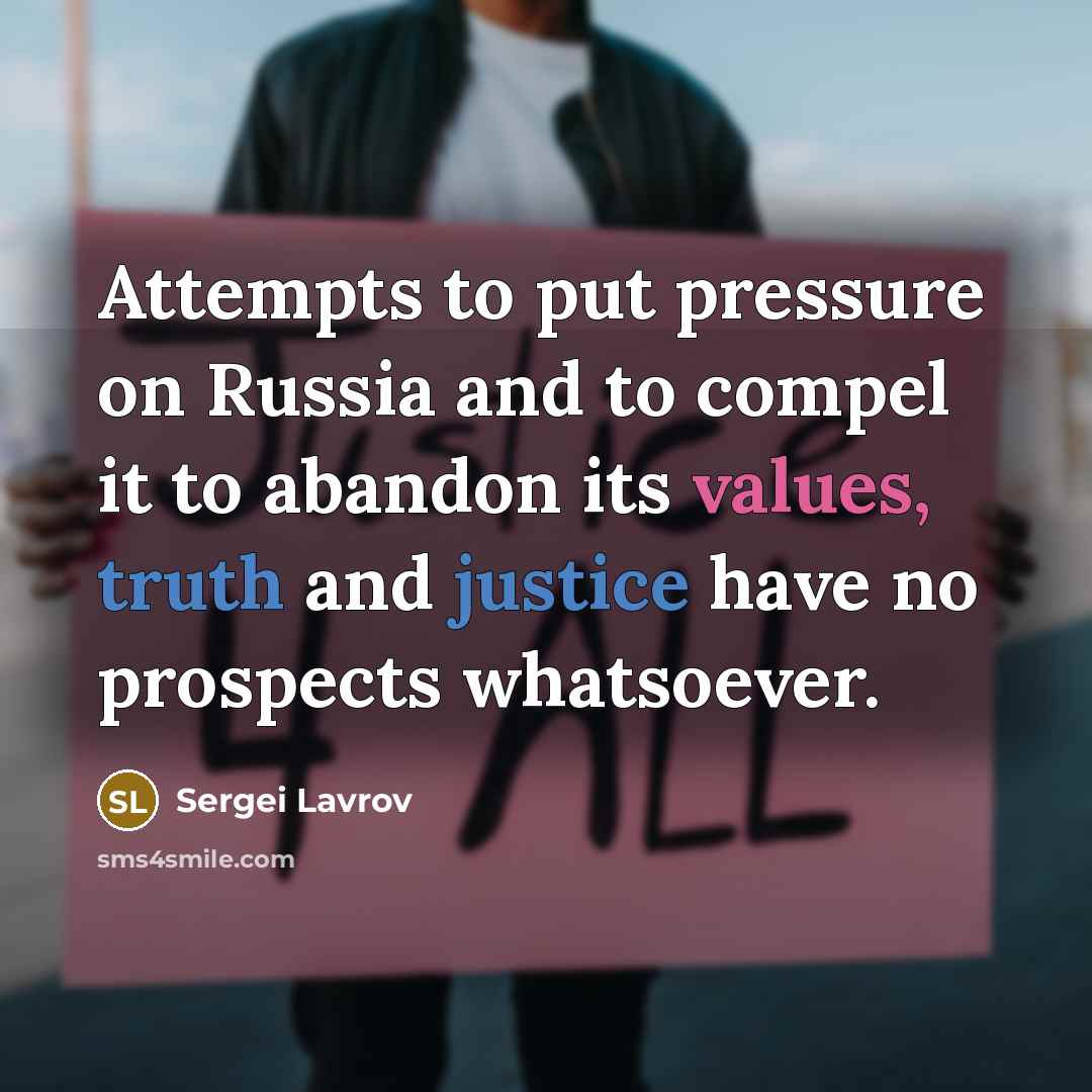 “Attempts to put pressure on Russia and to compel it…” quote by Sergei Lavrov