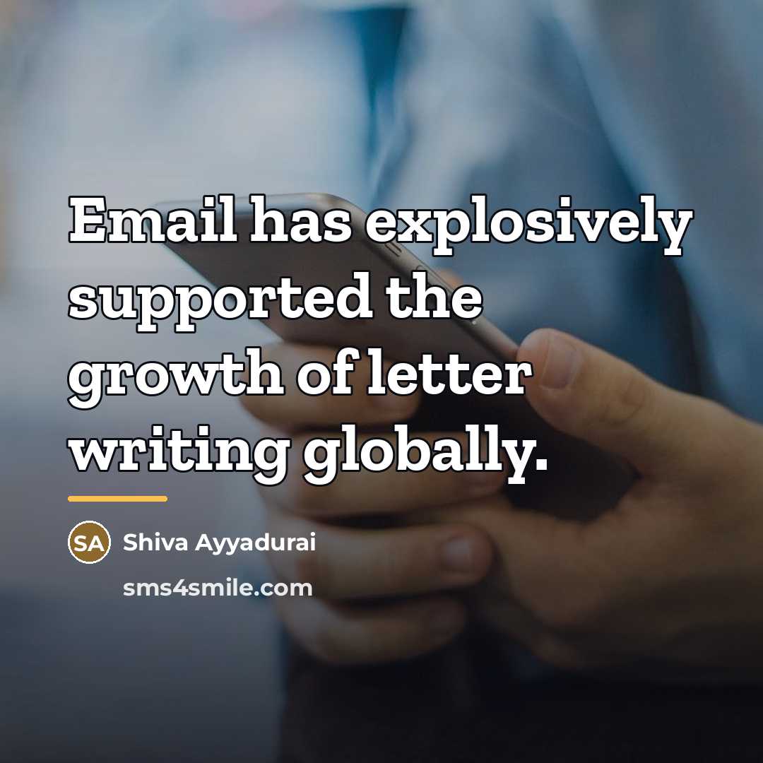 “Email has explosively supported the growth of letter writing globally.…” quote by Shiva Ayyadurai