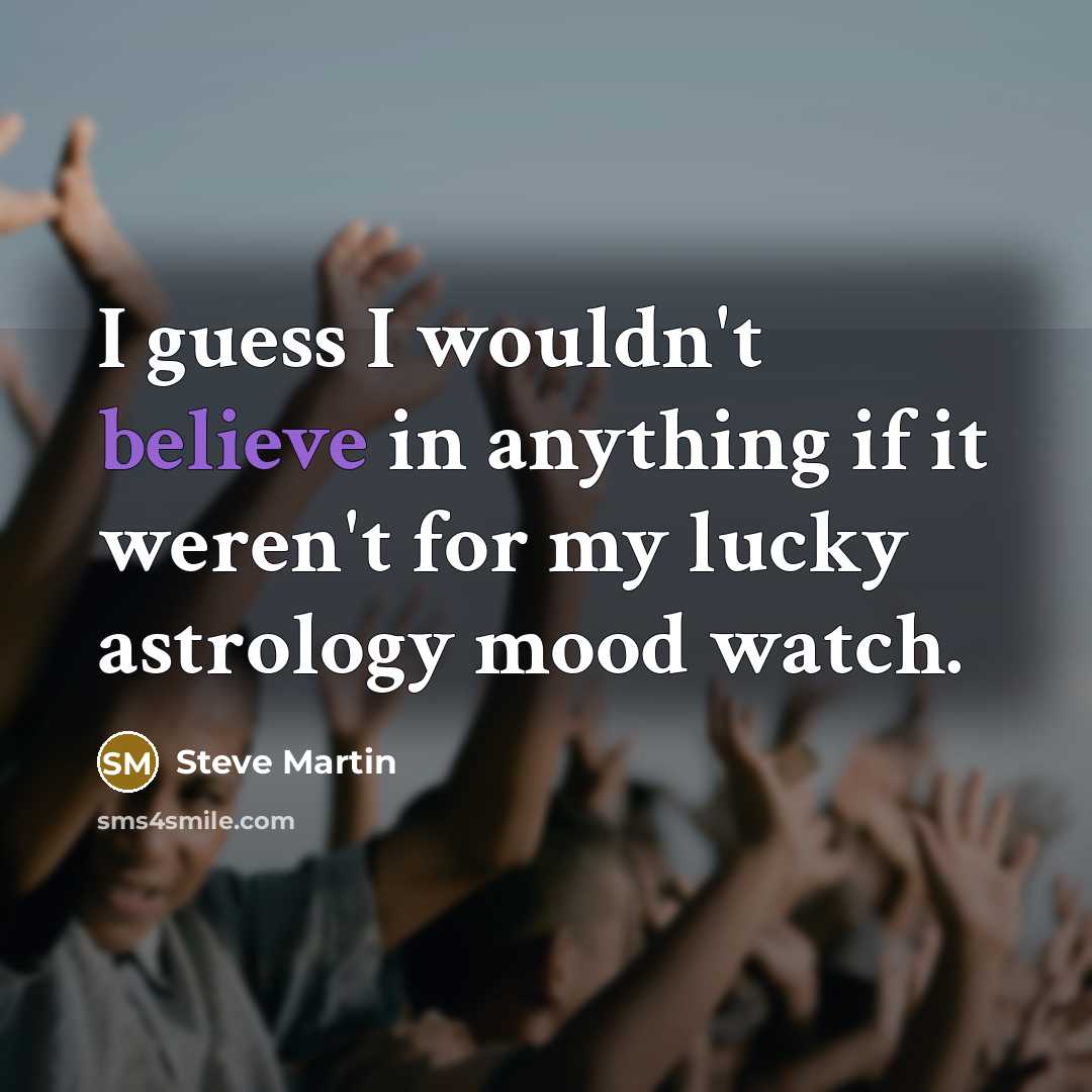 “I guess I wouldn't believe in anything if it weren't…” quote by Steve Martin