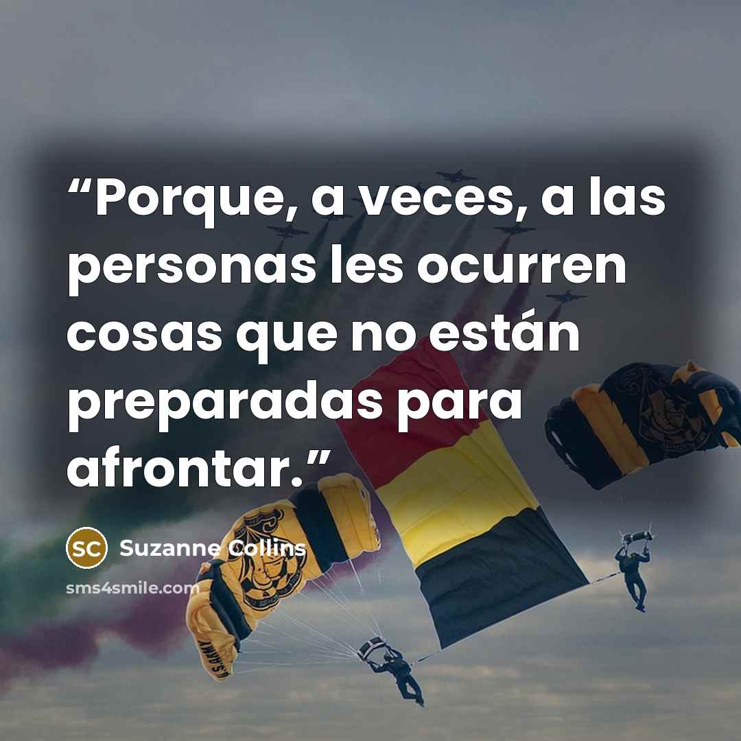 “Porque, a veces, a las personas les ocurren cosas que no están preparadas para afrontar.” quote by Suzanne Collins