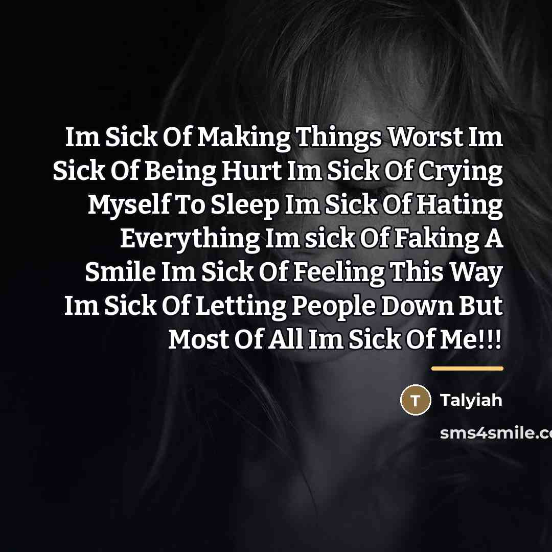 “Im Sick Of Making Things Worst Im Sick Of Being…” quote by Talyiah