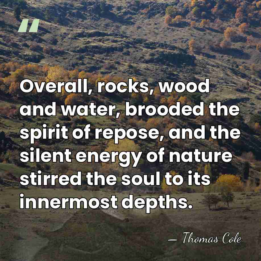 Overall, rocks, wood and water, brooded the spirit of repose, and the&hellip; - Thomas Cole