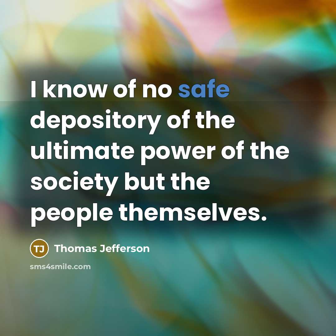 “I know of no safe depository of the ultimate power…” quote by Thomas Jefferson