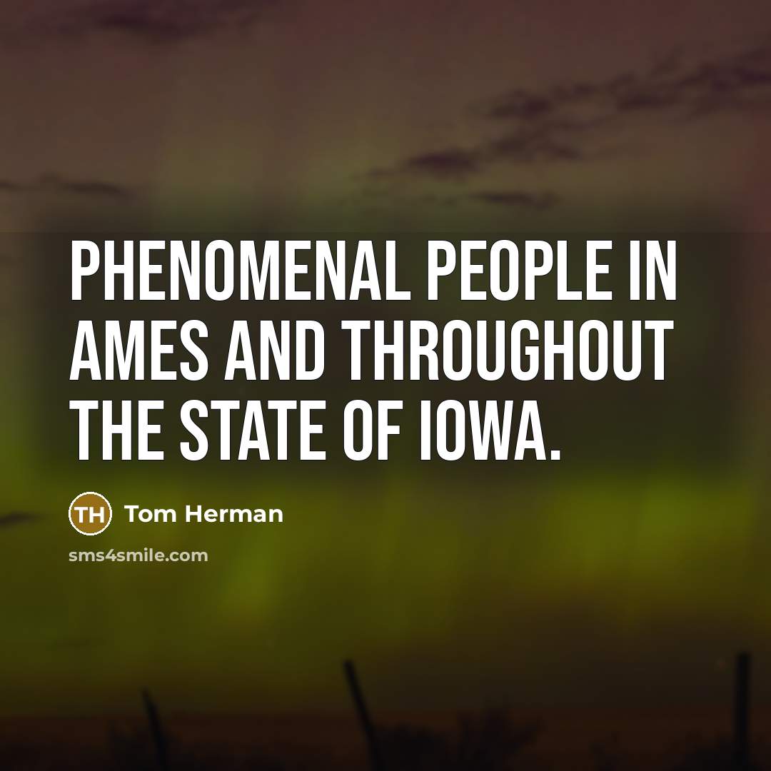 “Phenomenal people in Ames and throughout the state of Iowa.…” quote by Tom Herman