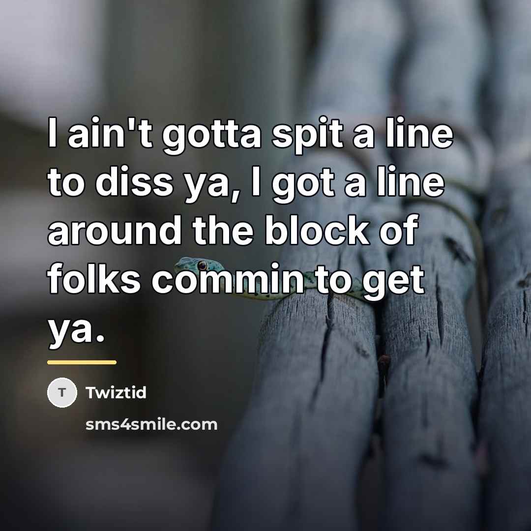 “I ain't gotta spit a line to diss ya, I…” quote by Twiztid