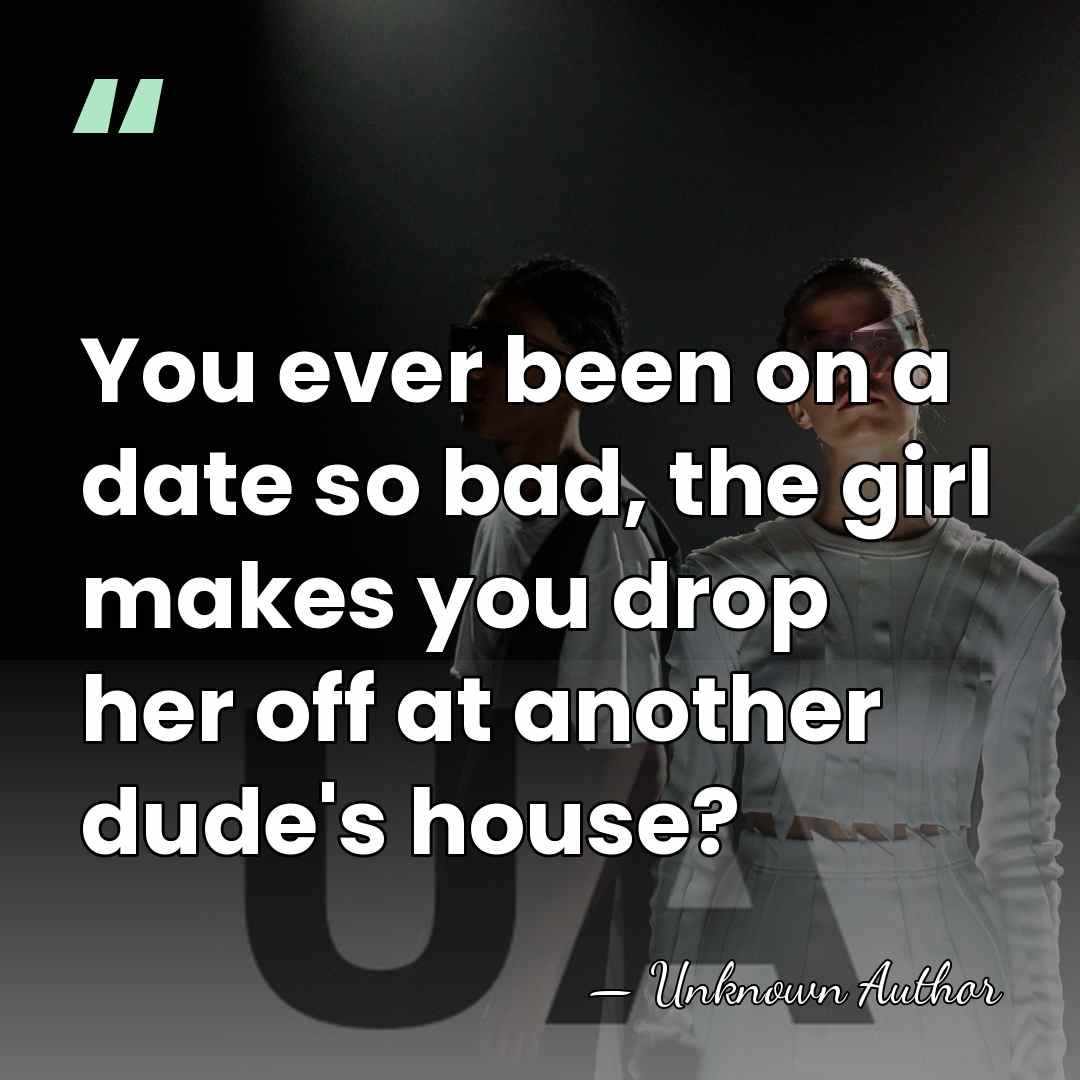 You ever been on a date so bad, the girl makes you&hellip; - Roy Wood, Jr.