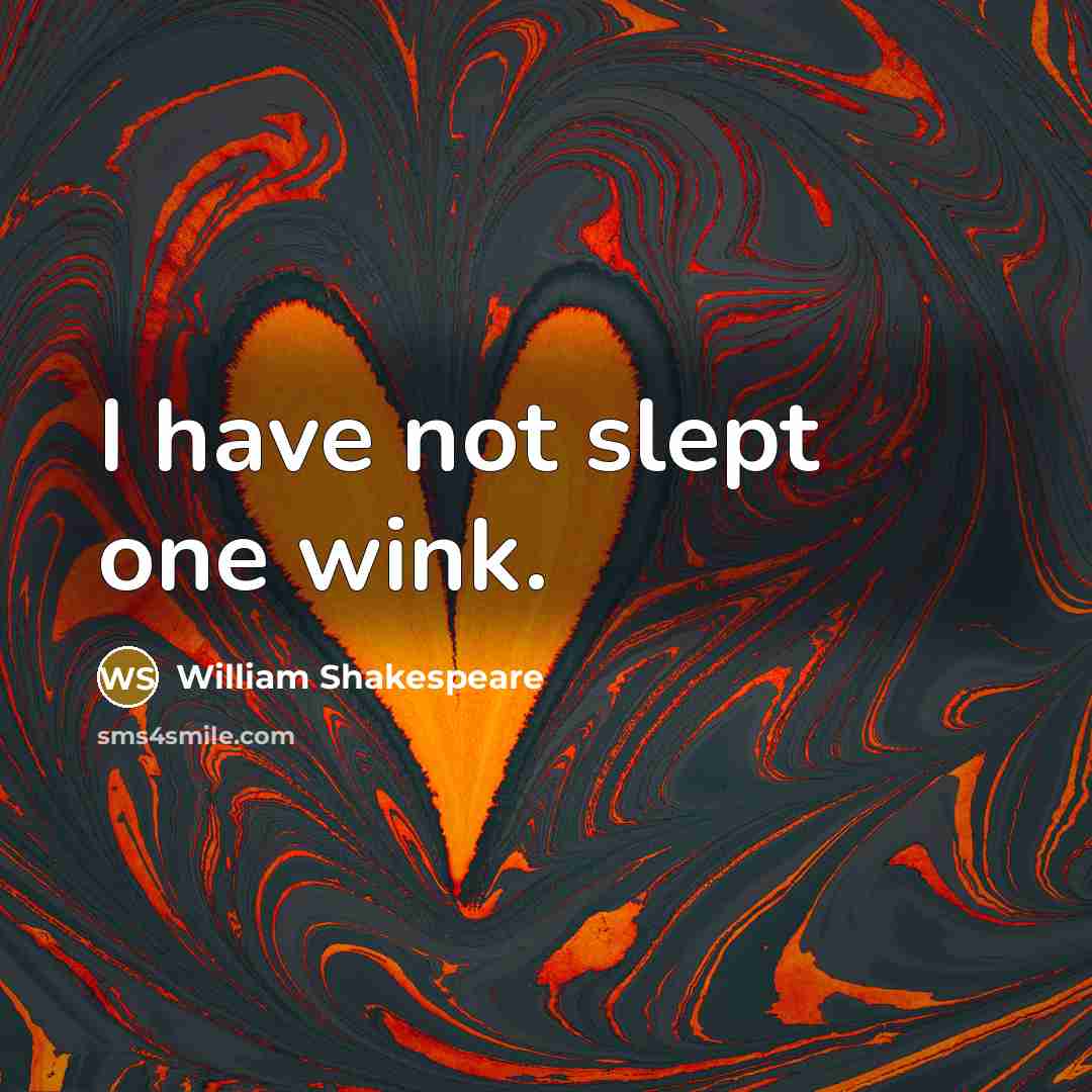 “I have not slept one wink.…” quote by William Shakespeare