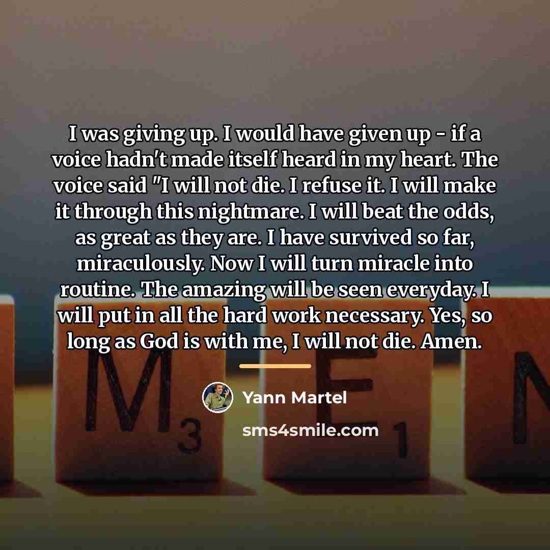 “I was giving up. I would have given up -…” quote by Yann Martel