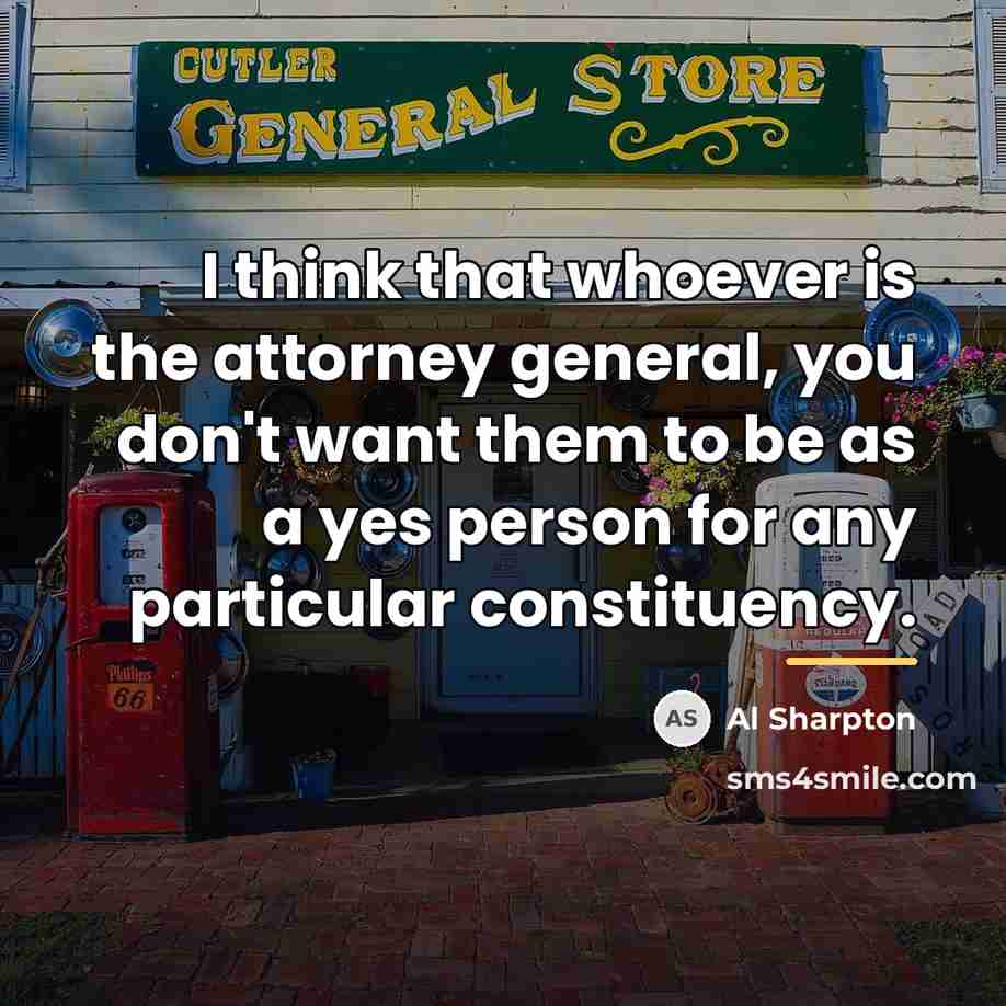 “I think that whoever is the attorney general, you don't…” quote by Al Sharpton