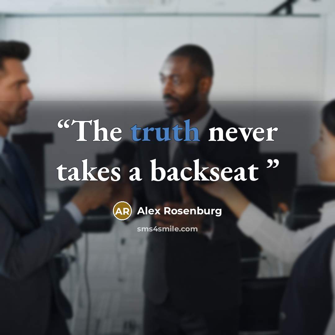 “The truth never takes a backseat” quote by Alex Rosenburg