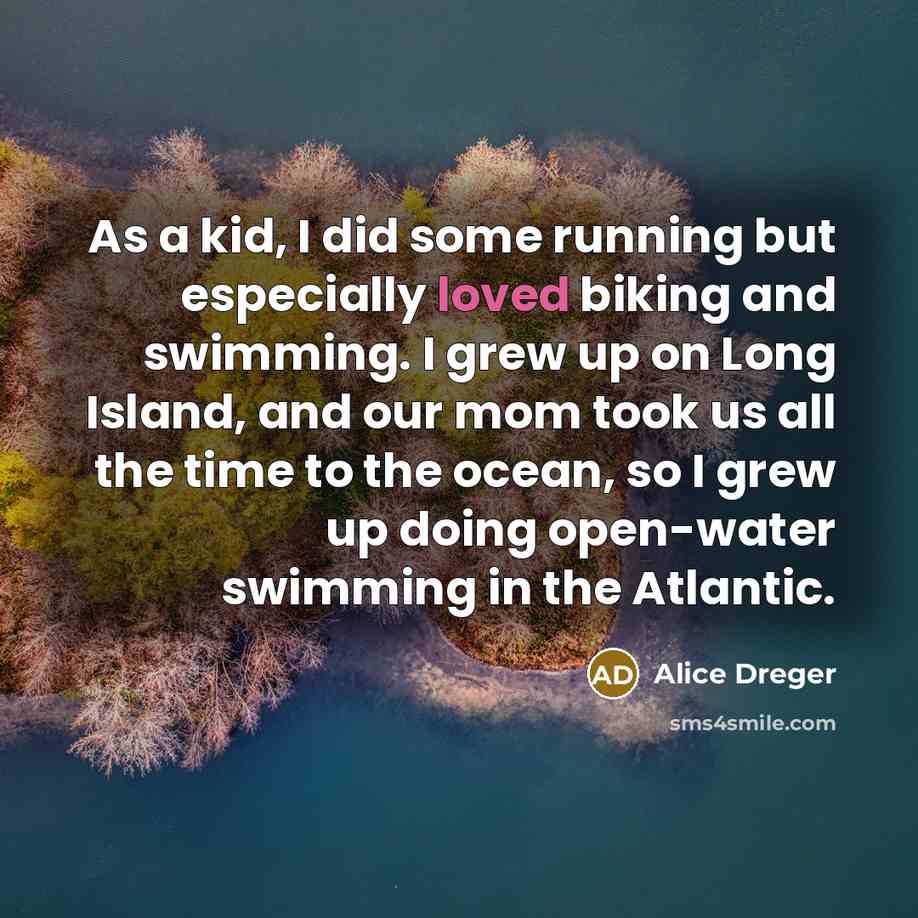 “As a kid, I did some running but especially loved…” quote by Alice Dreger