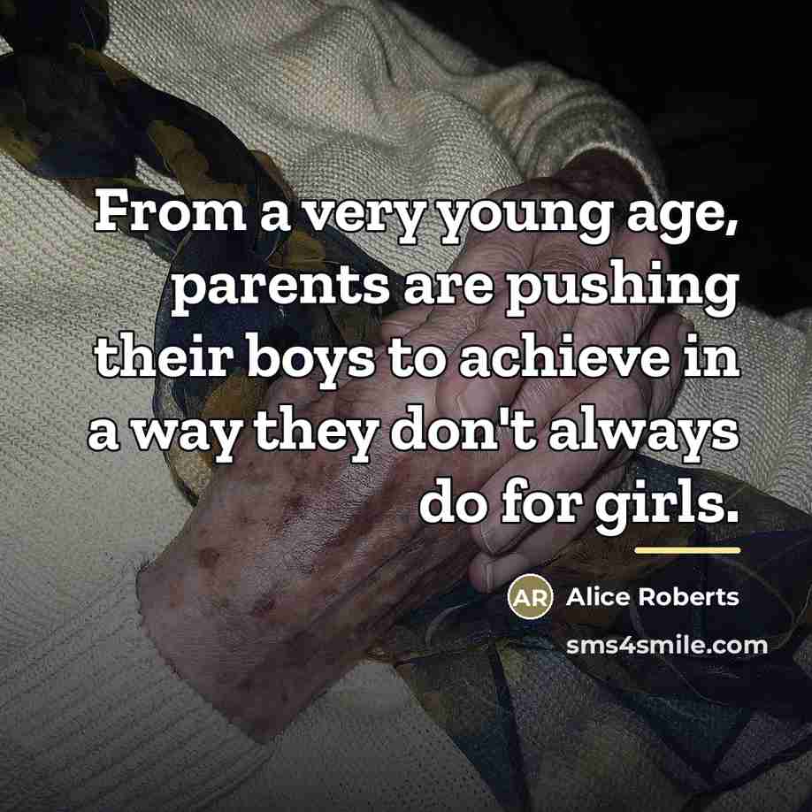 “From a very young age, parents are pushing their boys…” quote by Alice Roberts