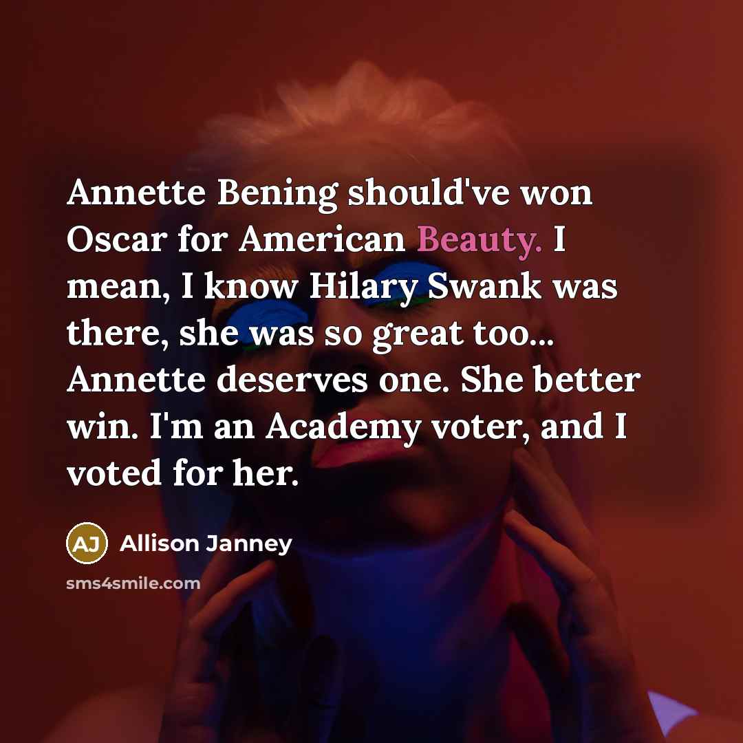“Annette Bening should've won Oscar for American Beauty. I mean,…” quote by Allison Janney