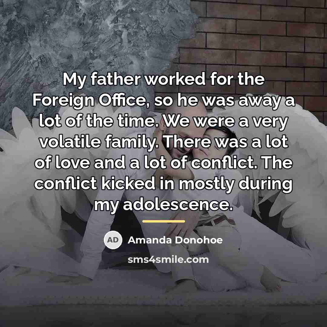 “My father worked for the Foreign Office, so he was…” quote by Amanda Donohoe