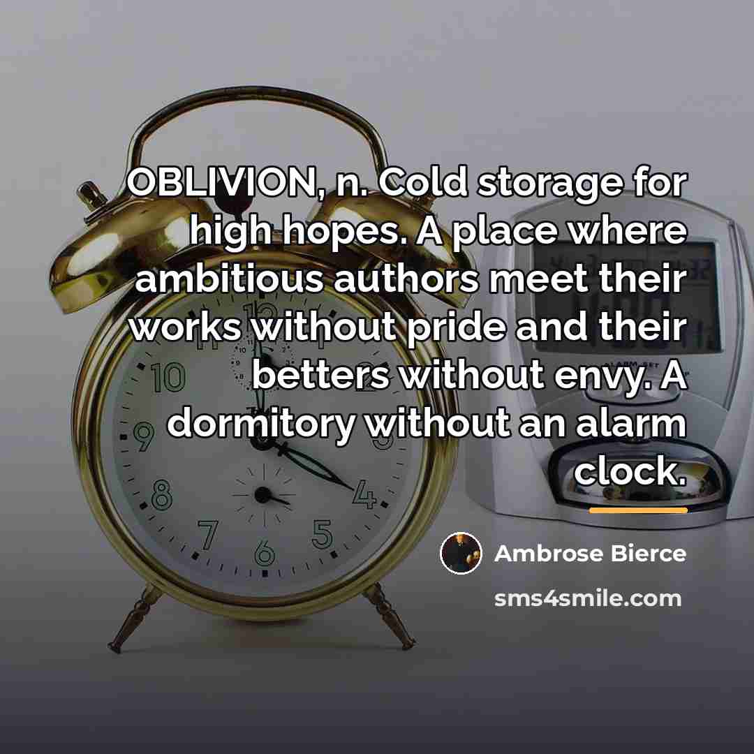 “OBLIVION, n. Cold storage for high hopes. A place where…” quote by Ambrose Bierce