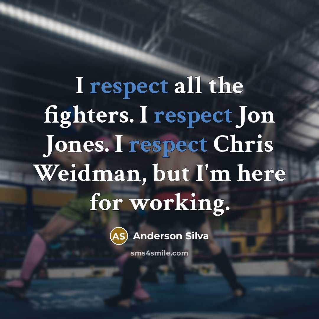 “I respect all the fighters. I respect Jon Jones. I…” quote by Anderson Silva