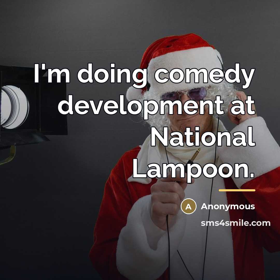 “I'm doing comedy development at National Lampoon.…” quote by Anonymous