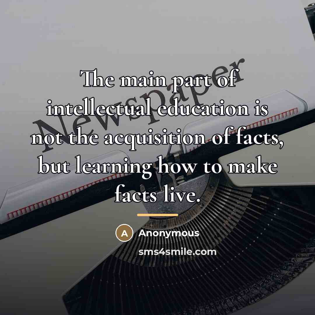 “The main part of intellectual education is not the acquisition…” quote by Anonymous
